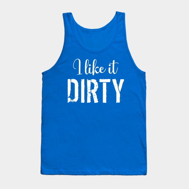 Mud Run I Like it Dirty Tank Top by LaurenElin